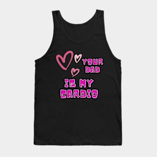 your dad is my cardio theme Tank Top